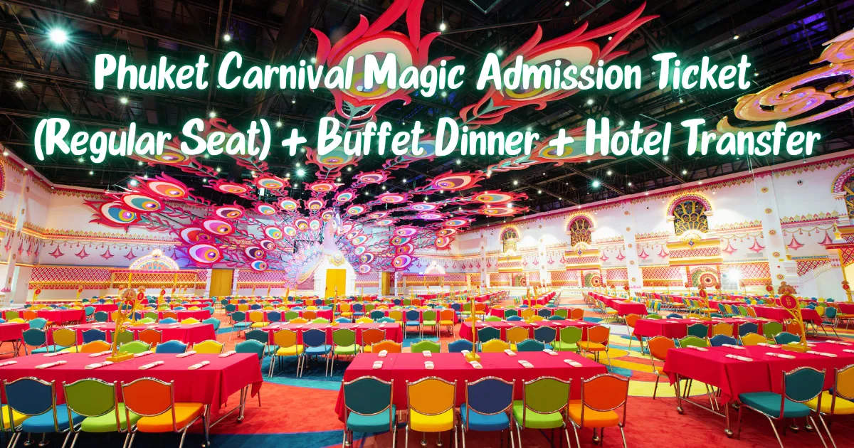 Carnival Magic Admission Ticket (Regular Seat) + Buffet Dinner + Hotel Transfer